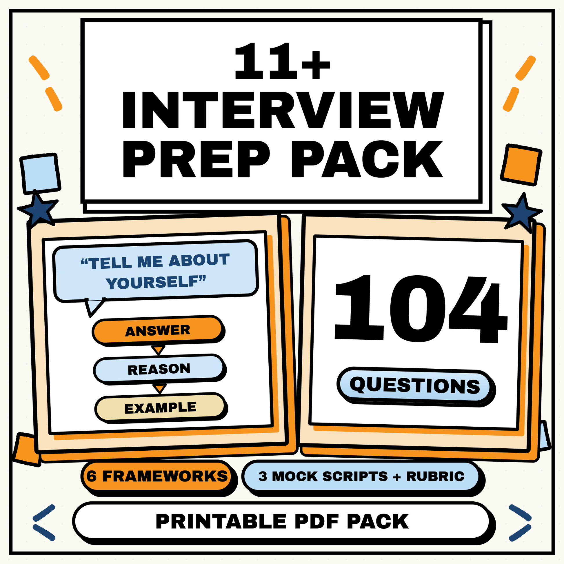 11+ Interview Preparation Pack with 104 practice questions, 6 answer frameworks, 3 mock interview scripts and a scoring rubric, printable PDF