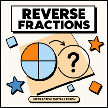 Reverse Fractions Mastery interactive digital lesson for 11+ and GCSE maths revision